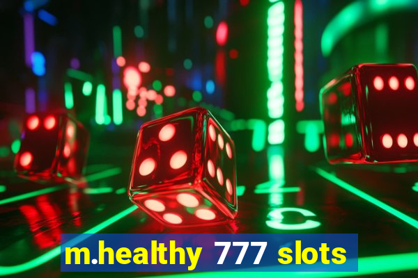 m.healthy 777 slots